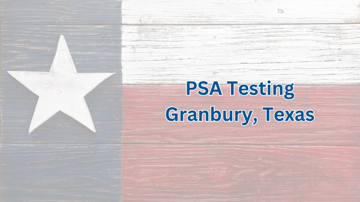 What Men in Granbury Need to Know About Their First PSA Test